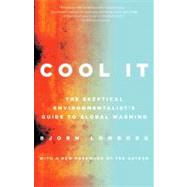 Cool It : The Skeptical Environmentalist's Guide to Global Warming
