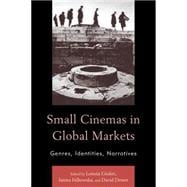Small Cinemas in Global Markets Genres, Identities, Narratives