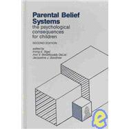 Parental Belief Systems : The Psychological Consequences for Children