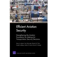 Efficient Aviation Security Strengthening the Analytic Foundation for Making Air Transportation Security Decisions
