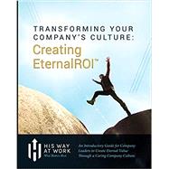 Transforming Your Company's Culture: Creating Eternal ROI