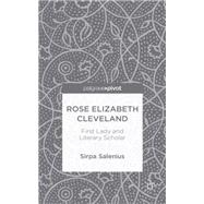 Rose Elizabeth Cleveland First Lady and Literary Scholar