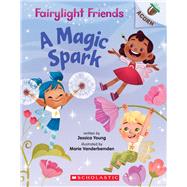 A Magic Spark: An Acorn Book (Fairylight Friends #1)
