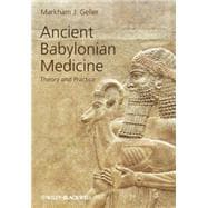 Ancient Babylonian Medicine Theory and Practice