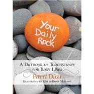 Your Daily Rock A Daybook of Touchstones for Busy Lives