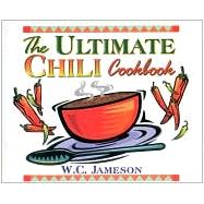 The Ultimate Chili Cookbook: History, Geography, Fact, and Folklore of Chili