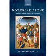 Not Bread Alone The Uses of Food in the Old Testament