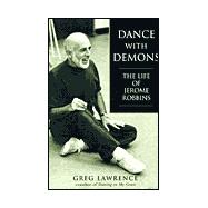 Dance with Demons : The Life of Jerome Robbins