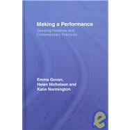 Making a Performance: Devising Histories and Contemporary Practices