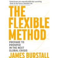 The Flexible Method Prepare To Prosper In The Next Global Crisis