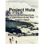 Project Hula : Secret Soviet-American Cooperation in the War Against Japan