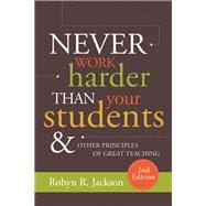 Never Work Harder Than Your Students and Other Principles of Great Teaching, 2nd Edition