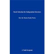 Stock Selection for Independent Investors: How the Market Really Works