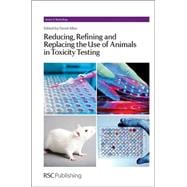 Reducing, Refining and Replacing the Use of Animals in Toxicity Testing