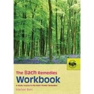 The Bach Remedies Workbook A Study Course in the Bach Flower Remedies