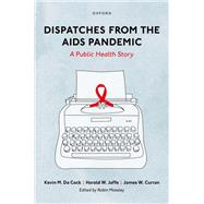 Dispatches from the AIDS Pandemic A Public Health Story