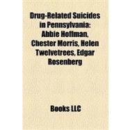 Drug-Related Suicides in Pennsylvani : Abbie Hoffman, Chester Morris, Helen Twelvetrees, Edgar Rosenberg