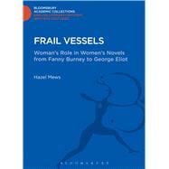 Frail Vessels Woman's Role in Women's Novels from Fanny Burney to George Eliot