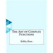 The Art of Complex Functions