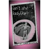 Isn't She Ladylike