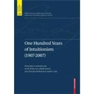 One Hundred Years Of Intuitionism 1907-2007