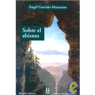 Sobre El Abismo / On the Abyss: La Angustia En La Filosofia Contemporanea / Anguish in Contemporary Philosophy