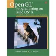 OpenGL Programming on Mac OS X : Architecture, Performance, and Integration