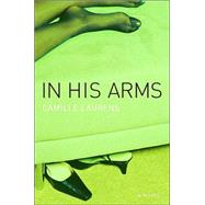 In His Arms : A Novel