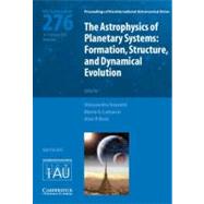 The Astrophysics of Planetary Systems (IAU S276): Formation, Structure, and Dynamical Evolution