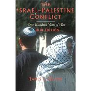 The Israel-Palestine Conflict: One Hundred Years of War