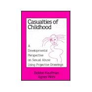 Casualties Of Childhood: A Developmental Perspective On Sexual Abuse Using Projective Drawings