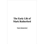 The Early Life of Mark Rutherford