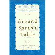 Around Sarah's Table Ten Hasidic Women Share Their Stories of Life, Fai