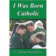 I Was Born Catholic