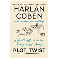 Plot Twist Life, Craft, and the Messy First Draft: A Memoir on Writing