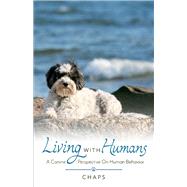 Living With Humans A Canine Perspective On Human Behavior