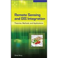 Remote Sensing and GIS Integration: Theories, Methods, and Applications Theory, Methods, and Applications