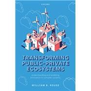 Transforming Public-Private Ecosystems Understanding and Enabling Innovation in Complex Systems