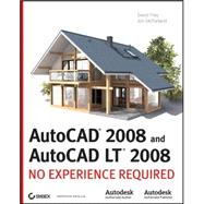 AutoCAD<sup>®</sup> 2008 and AutoCAD LT<sup>®</sup> 2008: No Experience Required<sup>®</sup>