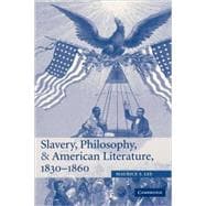 Slavery, Philosophy, and American Literature, 1830â€“1860