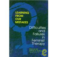 Learning from Our Mistakes: Difficulties and Failures in Feminist Therapy