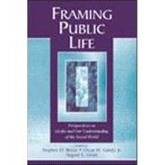 Framing Public Life: Perspectives on Media and Our Understanding of the Social World,9780805836530