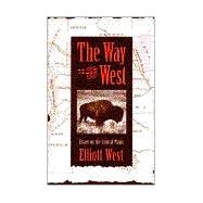 The Way to the West: Essays on the Central Plains,9780826316530