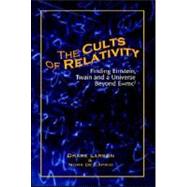 The Cults of Relativity: Finding Einstein, Twain and a Universe Beyond E=mc2