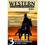 Western Dreierband 3014 - 3 dramatische Wildwestromane in einem Band!