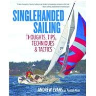 Singlehanded Sailing Thoughts, Tips, Techniques & Tactics
