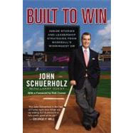 Built to Win Inside Stories and Leadership Strategies from Baseball's Winningest GM