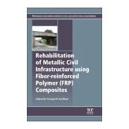 Rehabilitation of Metallic Civil Infrastructure Using Fiber Reinforced Polymer (FRP) Composites