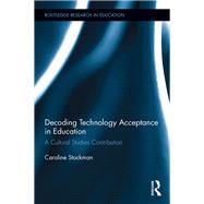 Decoding Technology Acceptance in Education: A cultural studies contribution,9781138226531