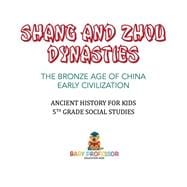 Shang and Zhou Dynasties: The Bronze Age of China - Early Civilization | Ancient History for Kids | 5th Grade Social Studies